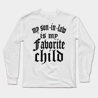 My Son In Law Is My Favorite Child Text Black Long Sleeve T-Shirt